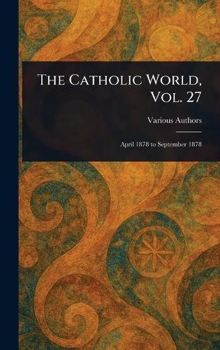 The Catholic World, Vol. 27