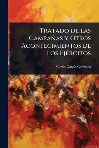 Tratado de las Campañas y Otros Acontecimientos de los EjÃ(c)rcitos