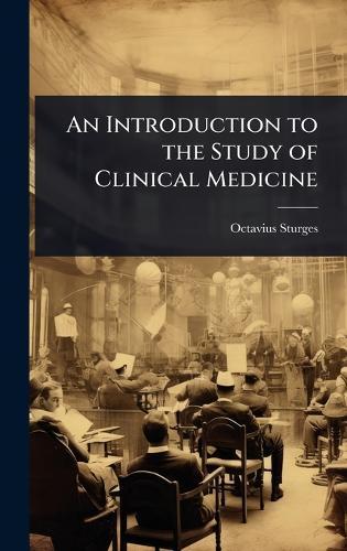 An Introduction to the Study of Clinical Medicine