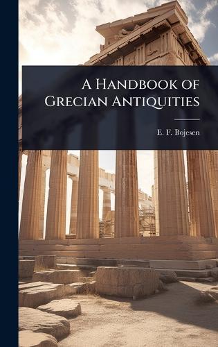 A Handbook of Grecian Antiquities