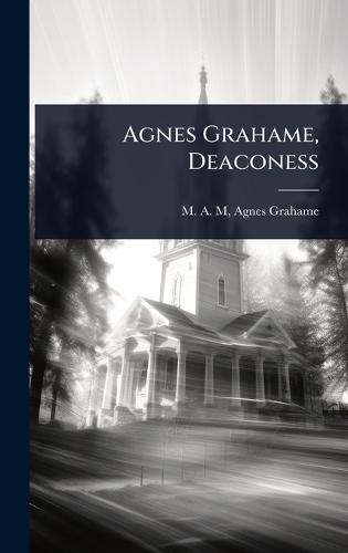 Agnes Grahame, Deaconess