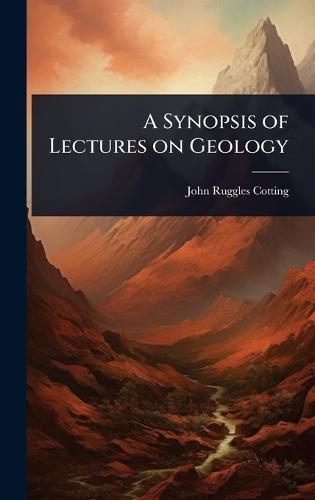 A Synopsis of Lectures on Geology