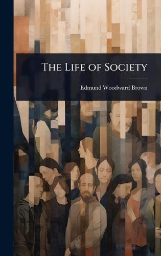 The Life of Society