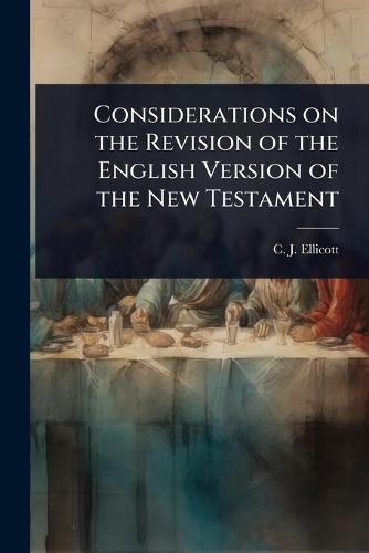 Considerations on the Revision of the English Version of the New Testament