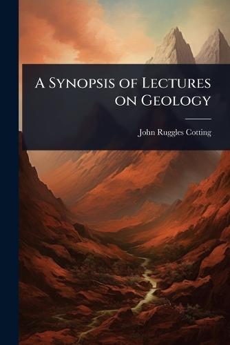 A Synopsis of Lectures on Geology