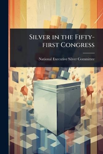 Silver in the Fifty-first Congress