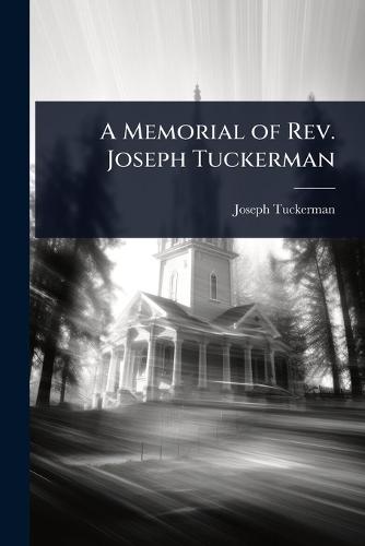A Memorial of Rev. Joseph Tuckerman