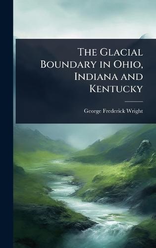 The Glacial Boundary in Ohio, Indiana and Kentucky