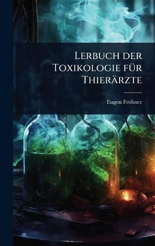 Lerbuch der Toxikologie fÃ1/4r Thierärzte