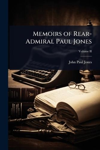 Memoirs of Rear-Admiral Paul Jones