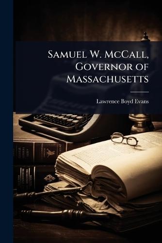 Samuel W. McCall, Governor of Massachusetts