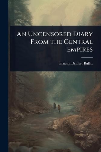 An Uncensored Diary From the Central Empires