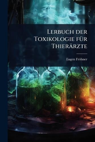 Lerbuch der Toxikologie fÃ1/4r Thierärzte