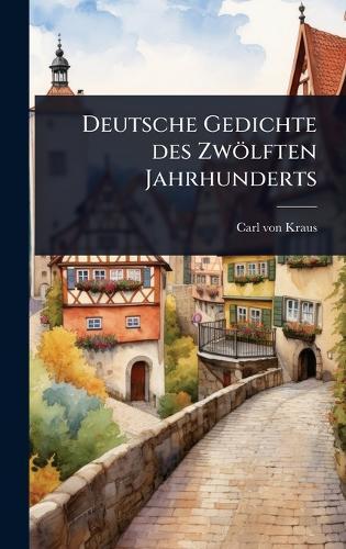 Deutsche Gedichte des Zwölften Jahrhunderts