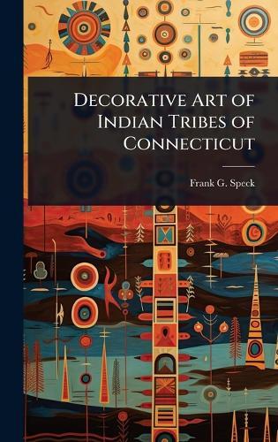 Decorative Art of Indian Tribes of Connecticut