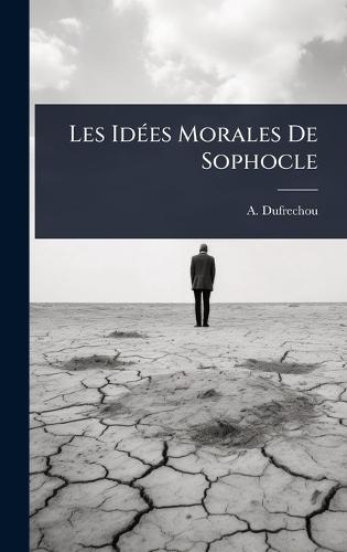 Les IdÃ(c)es Morales De Sophocle