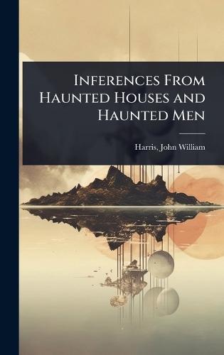 Inferences From Haunted Houses and Haunted Men