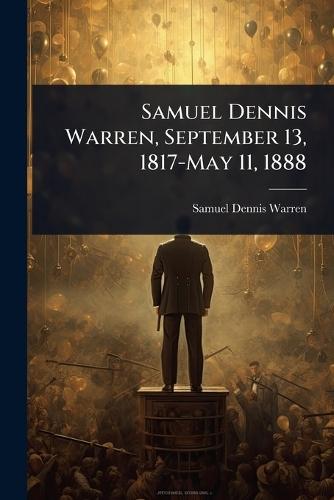 Samuel Dennis Warren, September 13, 1817-May 11, 1888