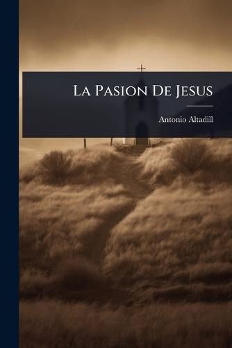 La Pasion De Jesus