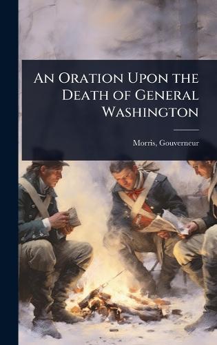 An Oration Upon the Death of General Washington