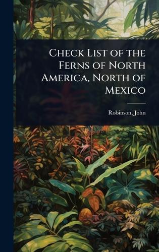 Check List of the Ferns of North America, North of Mexico