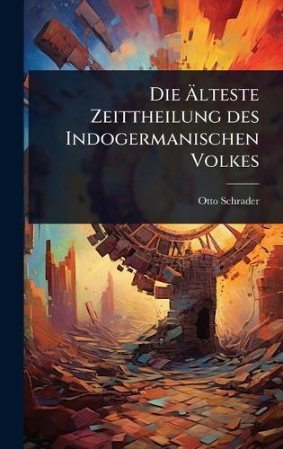 Die Ãlteste Zeittheilung des Indogermanischen Volkes