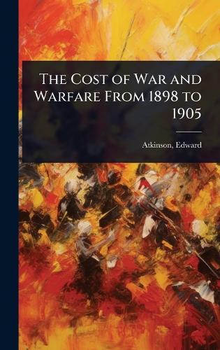 The Cost of War and Warfare From 1898 to 1905