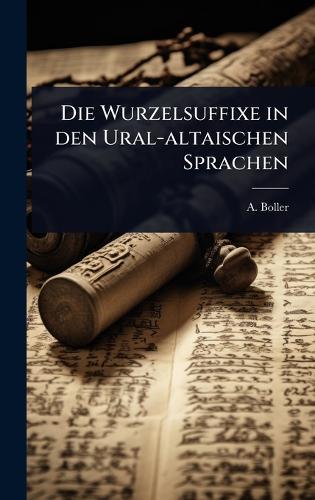 Die Wurzelsuffixe in den Ural-altaischen Sprachen