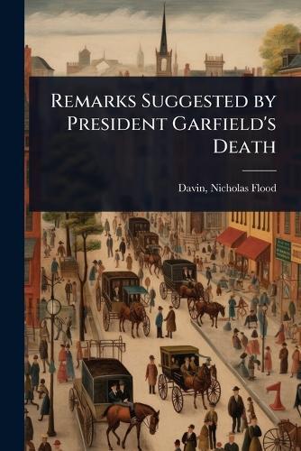Remarks Suggested by President Garfield's Death