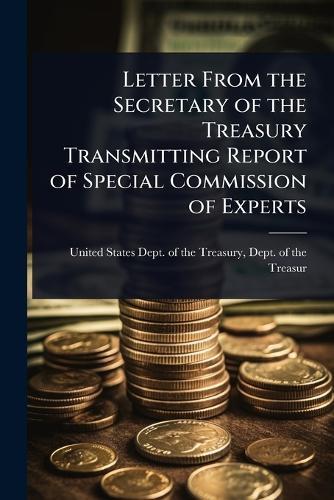 Letter From the Secretary of the Treasury Transmitting Report of Special Commission of Experts