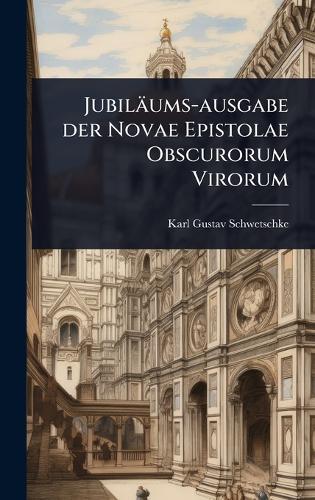 Jubiläums-ausgabe der Novae Epistolae Obscurorum Virorum
