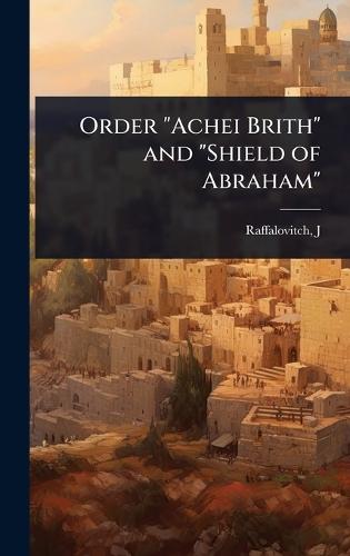 Order ""Achei Brith"" and ""Shield of Abraham""