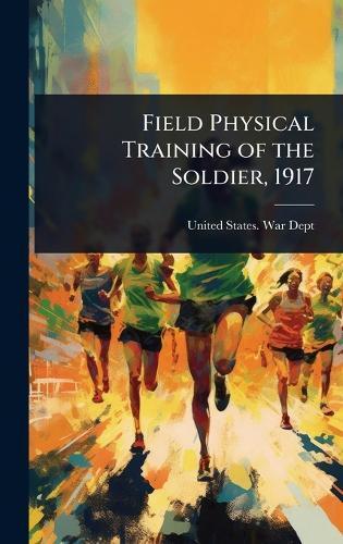 Field Physical Training of the Soldier, 1917