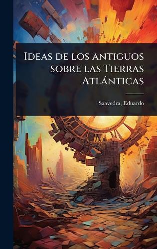 Ideas de los antiguos sobre las Tierras Atlànticas