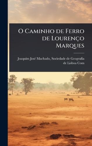 O Caminho de Ferro de Lourenço Marques