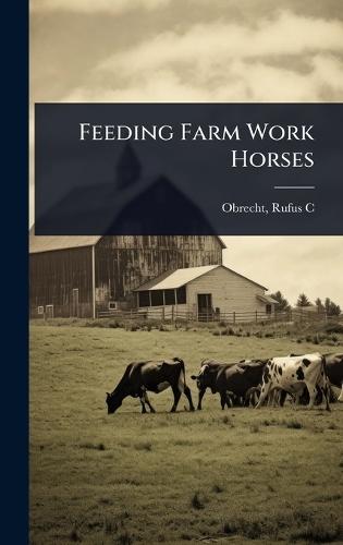 Feeding Farm Work Horses
