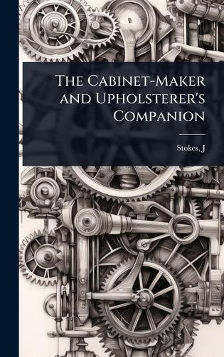 The Cabinet-Maker and Upholsterer's Companion