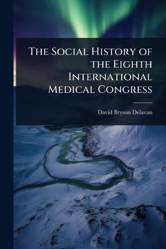 The Social History of the Eighth International Medical Congress