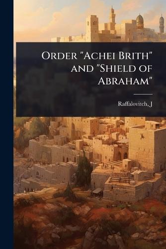 Order ""Achei Brith"" and ""Shield of Abraham""