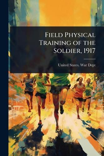 Field Physical Training of the Soldier, 1917