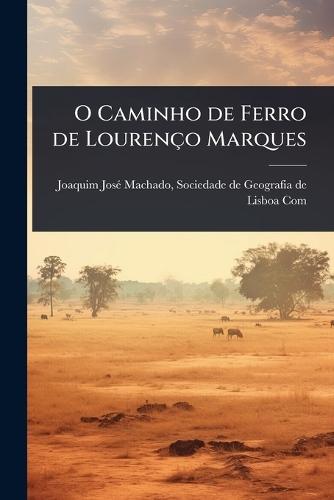 O Caminho de Ferro de Lourenço Marques