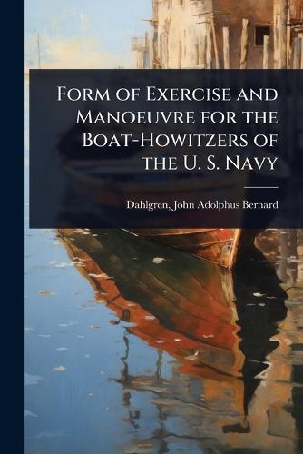 Form of Exercise and Manoeuvre for the Boat-Howitzers of the U. S. Navy