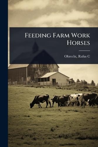 Feeding Farm Work Horses
