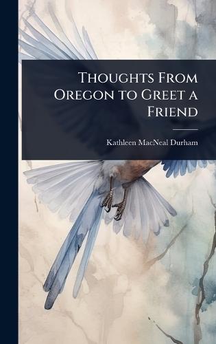 Thoughts From Oregon to Greet a Friend