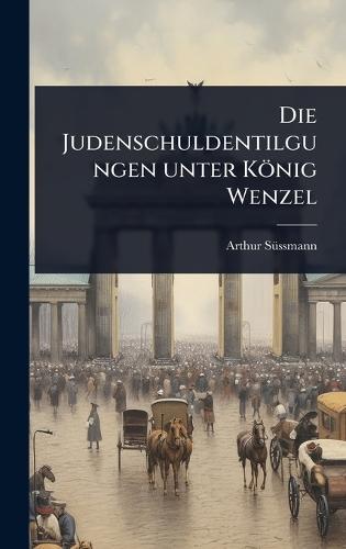 Die Judenschuldentilgungen unter König Wenzel