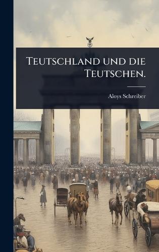 Teutschland und die Teutschen.