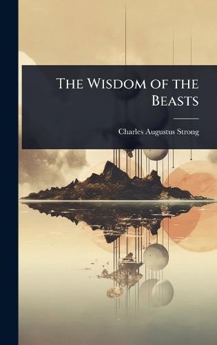 The Wisdom of the Beasts