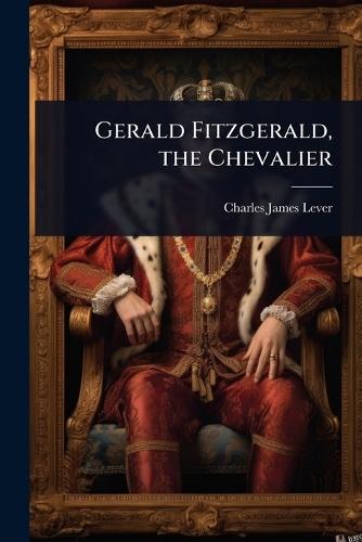 Gerald Fitzgerald, the Chevalier