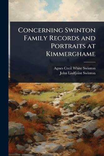 Concerning Swinton Family Records and Portraits at Kimmerghame