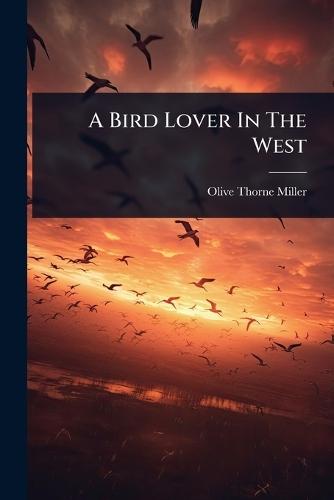 A Bird Lover In The West